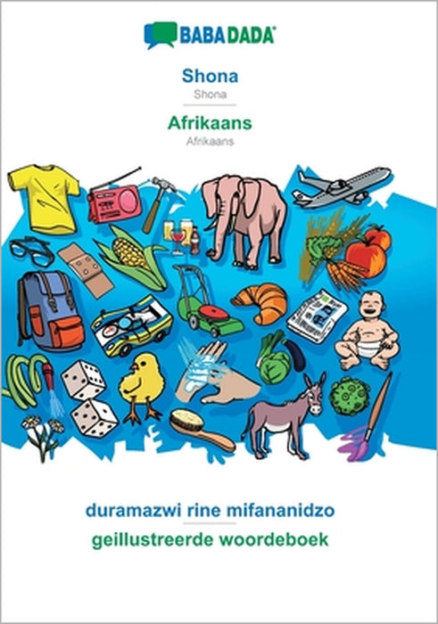 Shona - Afrikaans, duramazwi rine mifananidzo: BABADADA Shona - Afrikaans, visual dictionary by Babadada Gmbh