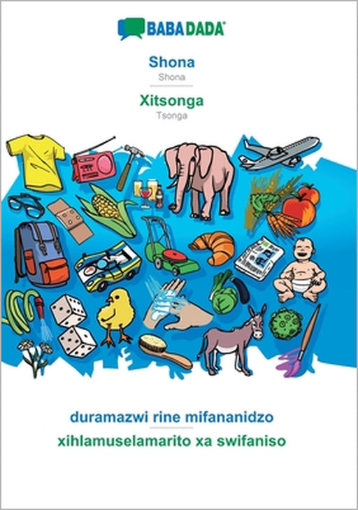 Shona - Xitsonga, duramazwi rine mifananidzo: BABADADA Shona - Tsonga, visual dictionary by Babadada Gmbh
