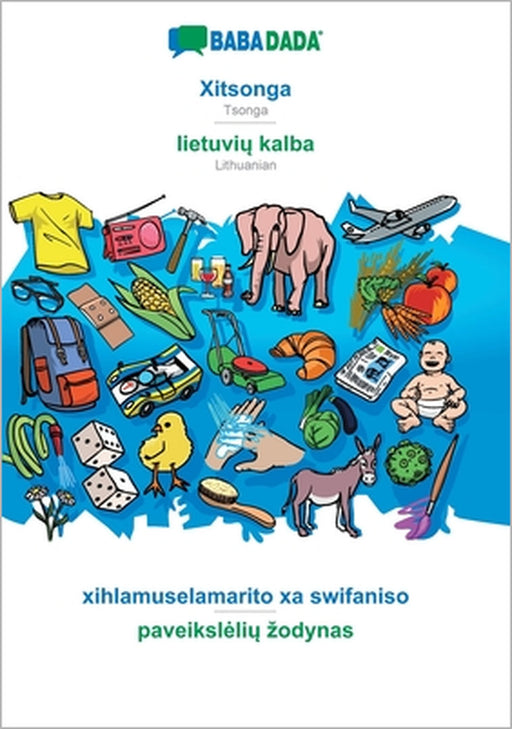 Xitsonga - lietuvių kalba, xihlamuselamarito xa swifaniso: BABADADA Tsonga - Lithuanian, visual dictionary by Babadada Gmbh