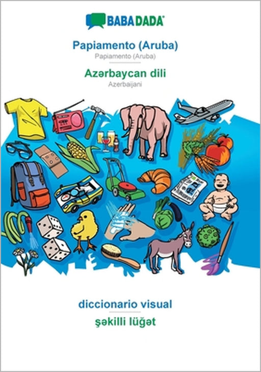 Papiamento (Aruba) - Azərbaycan dili, diccionario visual: BABADADA Papiamento (Aruba) - Azerbaijani, visual dictionary by Babadada Gmbh