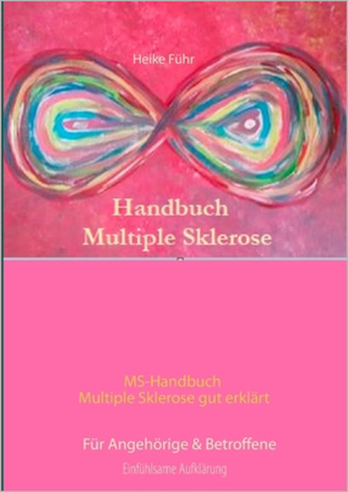 MS-Handbuch Multiple Sklerose gut erklärt Für Angehörige & Betroffene: Für Angehörige & Betroffene by Heike Führ