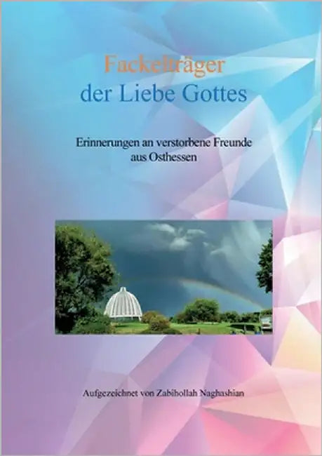 Fackelträger der Liebe Gottes: Erinnerungen an verstorbene Freunde aus Osthessen by Naghashian, Zabihollah