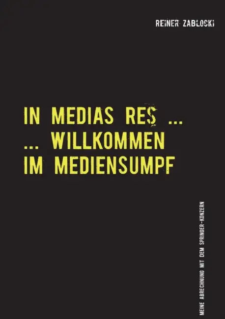 In Medias Res ...: ... Willkommmen im Mediensumpf by Reiner Zablocki