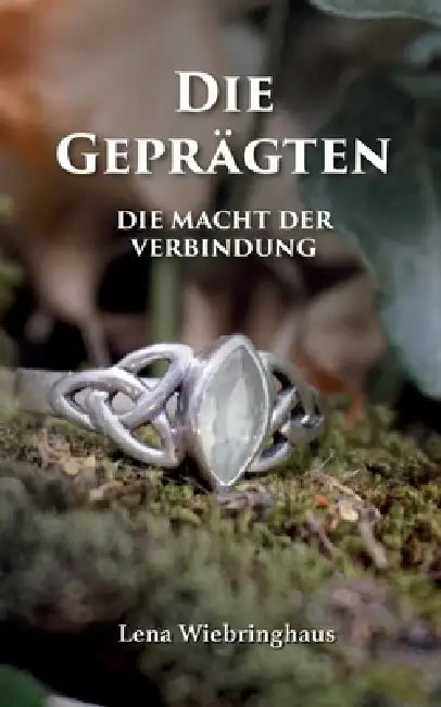 Die Geprägten: Die Macht der Verbindung by Lena Wiebringhaus