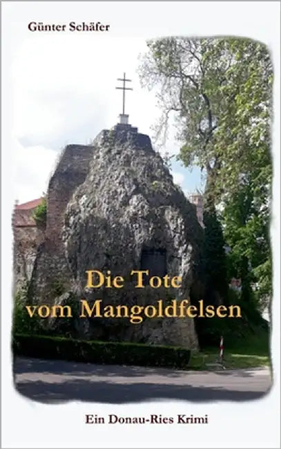 Die Tote vom Mangoldfelsen by Schäfer, Günter