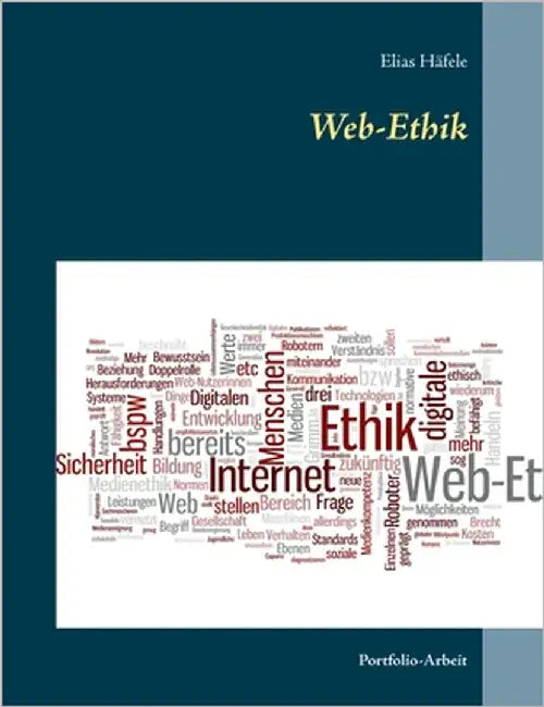 Web-Ethik: Portfolio-Arbeit by Häfele, Elias