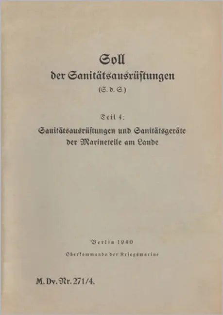 M.Dv.Nr. 271/4 Soll der Sanitätsausrüstungen - Teil 4: Sanitätsausrüstungen und Sanitätsgeräte der Marineteile am Lande:1940 - Neuauflage 2019 by Heise, Thomas
