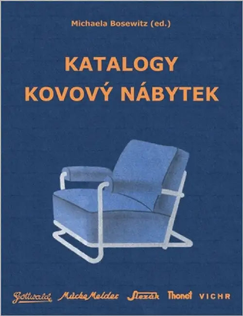 Katalogy Kovový nábytek: Gottwald, Mücke-Melder, Slezák, Thonet-Mundus, Vichr by Bosewitz, Michaela
