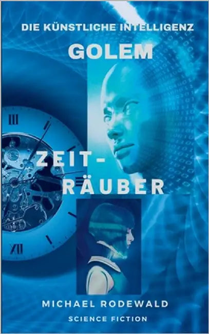 Golem - Die Künstliche Intelligenz: Zeiträuber by Rodewald, Michael
