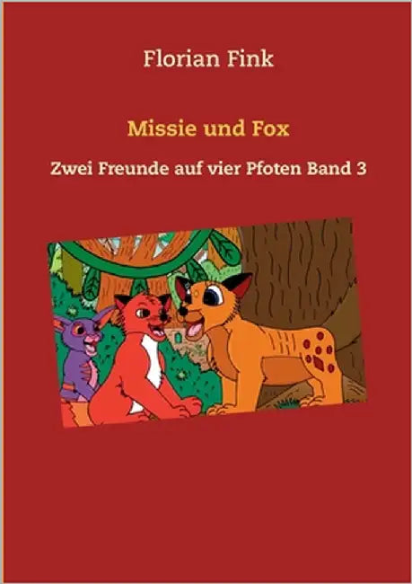 Missie und Fox: Zwei Freunde auf vier Pfoten Band 3 by Fink, Florian