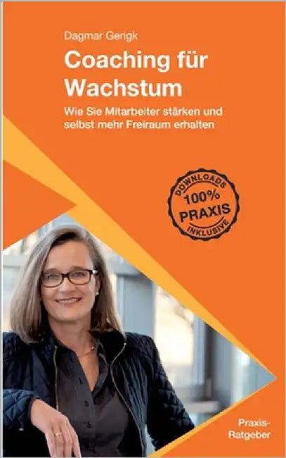 Coaching für Wachstum: Wie Sie Mitarbeiter stärken und selbst mehr Freiraum erhalten by Gerigk, Dagmar