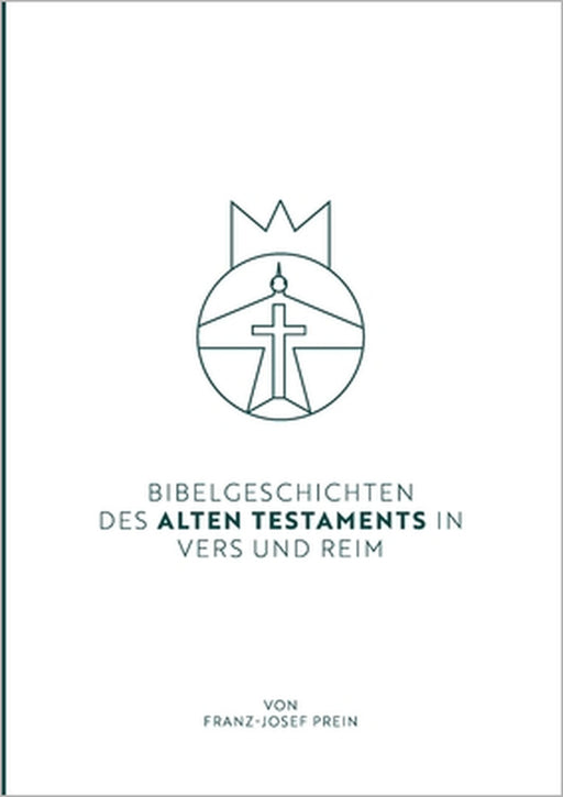 Bibelgeschichten des Alten Testaments in Vers und Reim by Franz-Josef Prein