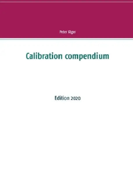 Calibration compendium: Edition 2020 by Peter Jäger