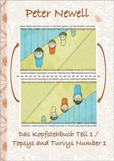 Das Kopfstehbuch Teil 1 / Topsys and Turvys Number 1: Bilderbuch, Spielbuch, englisch und deutsch, farbig illustriert, Geschenk, Geburtstag, Weihnacht by Newell, Peter