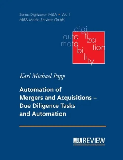 Automation of Mergers and Acquisitions: Due Diligence Tasks and Automation by Karl Michael Popp