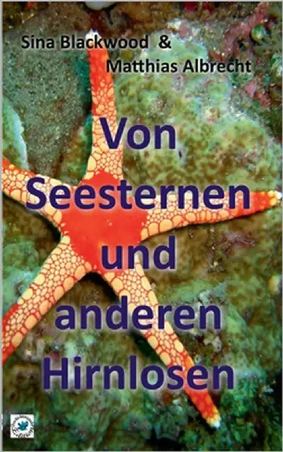 Von Seesternen und anderen Hirnlosen by Blackwood, Sina