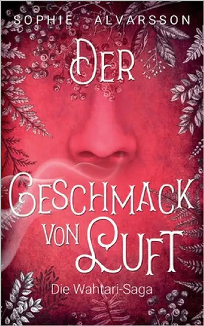 Die Wahtari-Saga: Der Geschmack von Luft by Alvarsson, Sophie