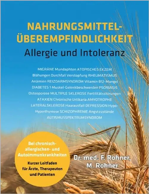 Nahrungsmittelüberempfindlichkeit: Allergie und Intoleranz bei chronisch allergischen- und Autoimmunkrankheiten by Rohner, Francois