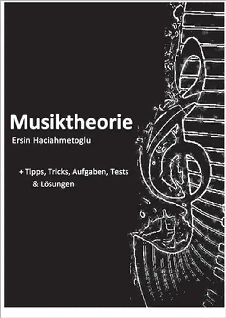 Musiktheorie: + Tipps, Tricks, Aufgaben, Tests + Lösungen by Haciahmetoglu, Ersin