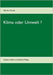 Klima oder Umwelt ?: Unklare Ziele und falsche Wege by Orack, Martin