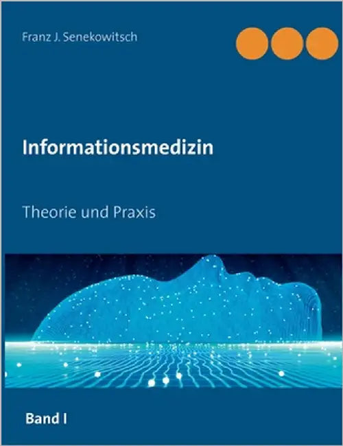 Informationsmedizin: Theorie und Praxis by Senekowitsch, Franz J.