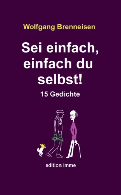 Sei einfach, einfach du selbst!: 15 Gedichte by Wolfgang Brenneisen