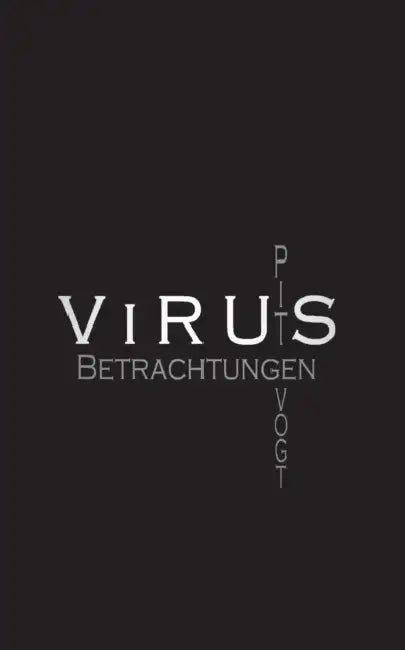 Virus - Kranke Welt: Betrachtungen by Pit Vogt