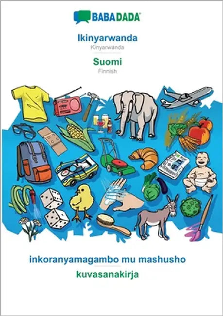 Ikinyarwanda - Suomi, inkoranyamagambo mu mashusho: BABADADA Kinyarwanda - Finnish, visual dictionary by Babadada Gmbh