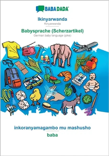 Ikinyarwanda - Babysprache (Scherzartikel), inkoranyamagambo mu mashusho: BABADADA Kinyarwanda - German baby language (joke), visual dictionary by Babadada Gmbh