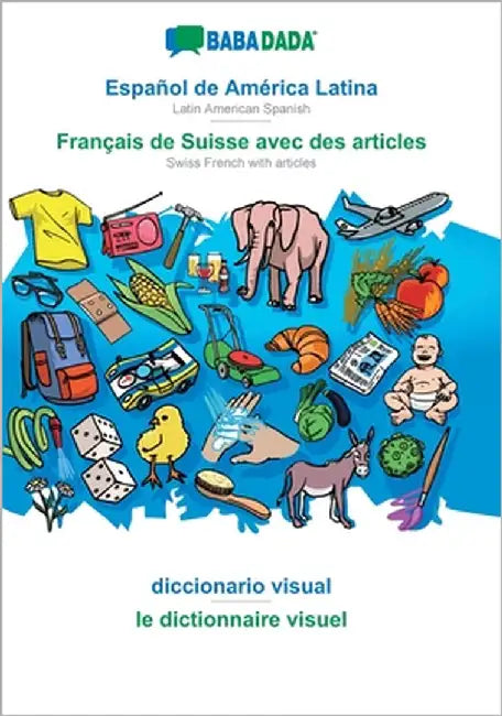 Español de América Latina - Français de Suisse avec des articles, diccionario visual: BABADADA Latin American Spanish - Swiss French with articles, vi by Babadada Gmbh