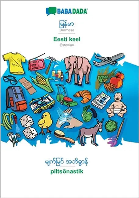Burmese (in burmese script) - Eesti keel, visual dictionary: BABADADA Burmese (in burmese script) - Estonian, visual dictionary by Babadada Gmbh