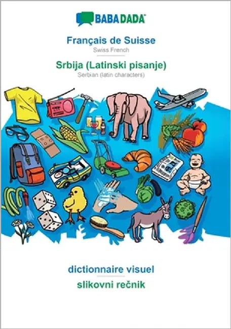 Français de Suisse - Srbija (Latinski pisanje), dictionnaire visuel: BABADADA Swiss French - Serbian (latin characters), visual dictionary by Babadada Gmbh