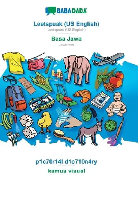 Leetspeak (US English) - Basa Jawa, p1c70r14l d1c710n4ry: BABADADA Leetspeak (US English) - Javanese, visual dictionary by Babadada Gmbh