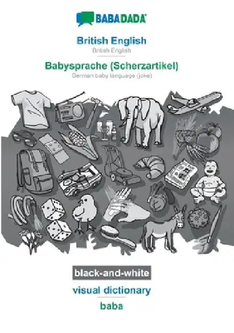 British English - Babysprache (Scherzartikel), visual dictionary, BW: BABADADA British English - German baby language (joke), visual dictionary, BW by Babadada Gmbh