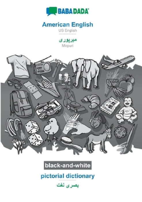 American English - Mirpuri (in arabic script), pictorial dictionary, BW: BABADADA US English - Mirpuri (in arabic script), visual dictionary, BW by Babadada Gmbh