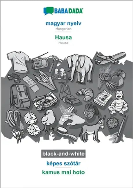 magyar nyelv - Hausa, képes szótár, BW: BABADADA Hungarian - Hausa, visual dictionary, BW by Babadada Gmbh