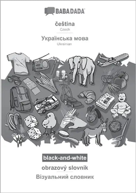 čestina - Ukrainian (in cyrillic script), obrazový slovník, BW: BABADADA Czech - Ukrainian (in cyrillic script), visual dictionary, BW by Babadada Gmbh