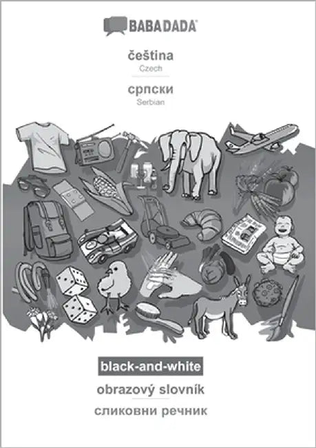 čestina - Serbian (in cyrillic script), obrazový slovník, BW: BABADADA Czech - Serbian (in cyrillic script), visual dictionary, BW by Babadada Gmbh