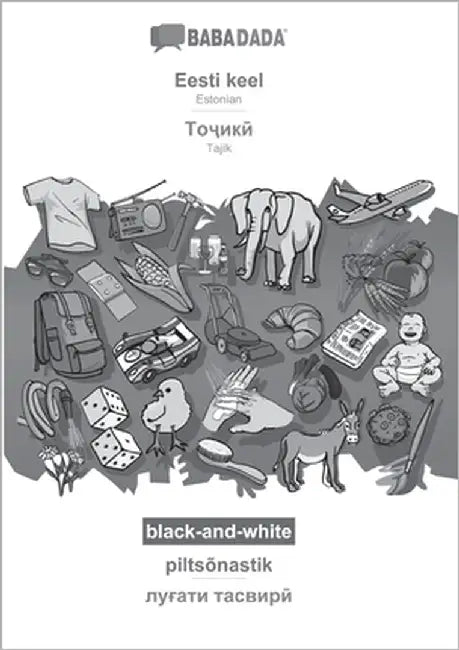 Eesti keel - Tajik (in cyrillic script), piltsõnastik, BW: BABADADA Estonian - Tajik (in cyrillic script), visual dictionary, BW by Babadada Gmbh