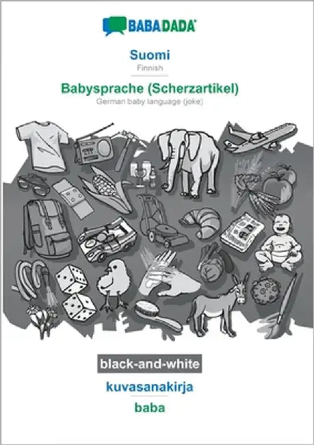 Suomi - Babysprache (Scherzartikel), kuvasanakirja, BW: BABADADA Finnish - German baby language (joke), visual dictionary, BW by Babadada Gmbh