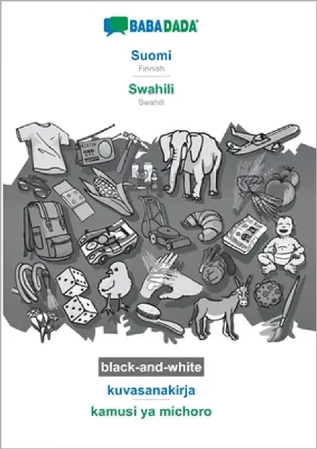 Suomi - Swahili, kuvasanakirja, BW: BABADADA Finnish - Swahili, visual dictionary, BW by Babadada Gmbh