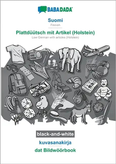 Suomi - Plattdüütsch mit Artikel (Holstein), kuvasanakirja, BW: BABADADA Finnish - Low German with articles (Holstein), visual dictionary, BW by Babadada Gmbh