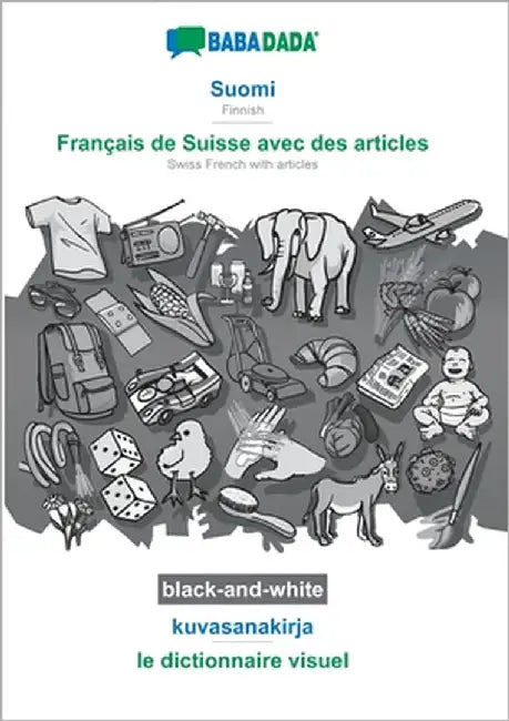 Suomi - Français de Suisse avec des articles, kuvasanakirja, BW: BABADADA Finnish - Swiss French with articles, visual dictionary, BW by Babadada Gmbh