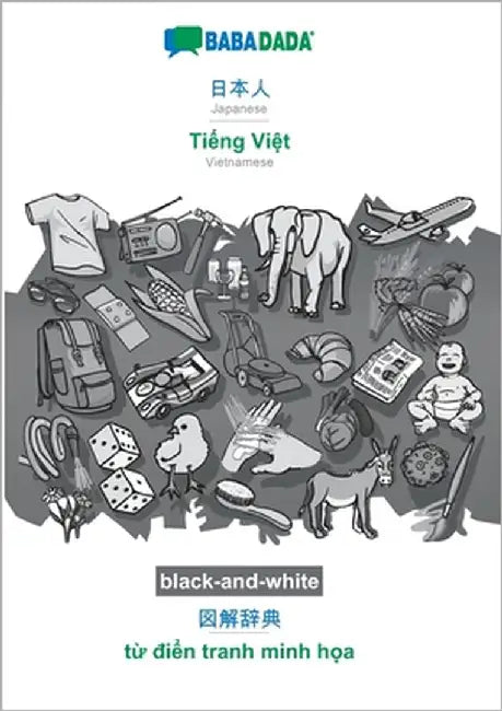 Japanese (in japanese script) - Tiếng Việt, visual dictionary, BW: BABADADA Japanese (in japanese script) - Vietnamese, visual dictionary, by Babadada Gmbh