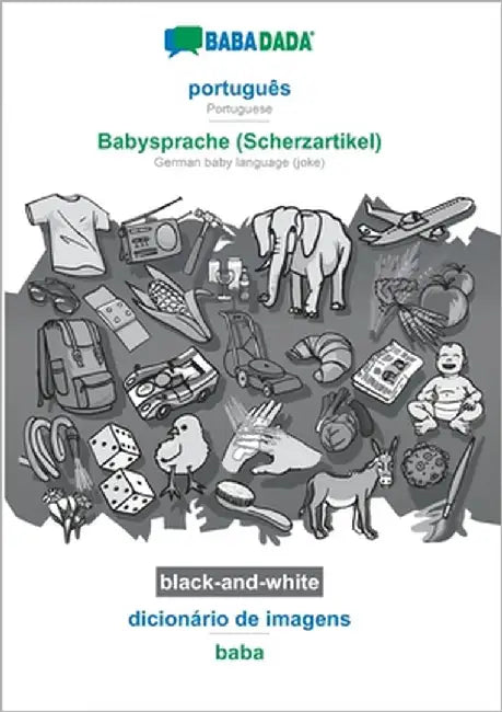 português - Babysprache (Scherzartikel), dicionário de imagens, BW: BABADADA Portuguese - German baby language (joke), visual dictionary, BW by Babadada Gmbh