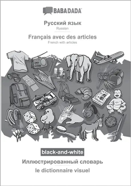 Russian (in cyrillic script) - Français avec des articles, visual dictionary, BW: BABADADA Russian (in cyrillic script) - French with articles, visual by Babadada Gmbh