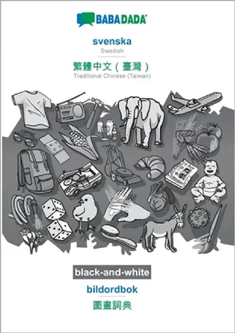 svenska - Traditional Chinese (Taiwan) (in chinese script), bildordbok, BW: BABADADA Swedish - Traditional Chinese (Taiwan) (in chinese script), visua by Babadada Gmbh