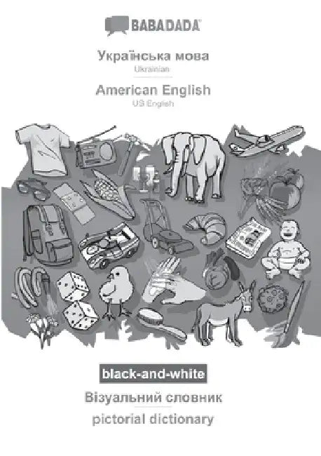 BABADADA black-and-white, Ukrainian (in cyrillic script) - American English, visual dictionary (in cyrillic script) - pictorial dictionary: Ukrainian by Babadada Gmbh