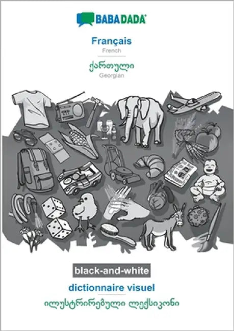 Français - Georgian (in georgian script), dictionnaire visuel, BW: BABADADA French - Georgian (in georgian script), visual dictionary, BW by Babadada Gmbh