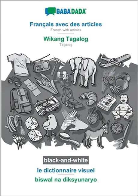 Français avec des articles - Wikang Tagalog, le dictionnaire visuel, BW: BABADADA French with articles - Tagalog, visual dictionary, BW by Babadada Gmbh